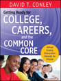 Getting Ready for College, Careers, and the Common Core. What Every Educator Needs to Know