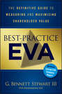 Best-Practice EVA. The Definitive Guide to Measuring and Maximizing Shareholder Value