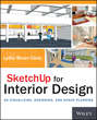 SketchUp for Interior Design. 3D Visualizing, Designing, and Space Planning