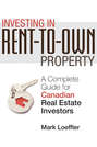 Investing in Rent-to-Own Property. A Complete Guide for Canadian Real Estate Investors