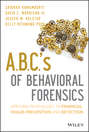 A.B.C.'s of Behavioral Forensics. Applying Psychology to Financial Fraud Prevention and Detection