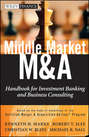 Middle Market M & A. Handbook for Investment Banking and Business Consulting
