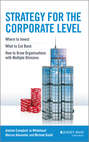 Strategy for the Corporate Level. Where to Invest, What to Cut Back and How to Grow Organisations with Multiple Divisions