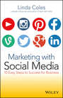 Marketing with Social Media. 10 Easy Steps to Success for Business