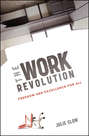 The Work Revolution. Freedom and Excellence for All