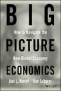 Big Picture Economics. How to Navigate the New Global Economy