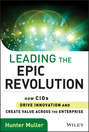 Leading the Epic Revolution. How CIOs Drive Innovation and Create Value Across the Enterprise
