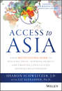 Access to Asia. Your Multicultural Guide to Building Trust, Inspiring Respect, and Creating Long-Lasting Business Relationships