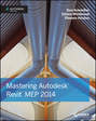 Mastering Autodesk Revit MEP 2014. Autodesk Official Press