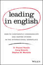 Leading in English. How to Confidently Communicate and Inspire Others in the International Workplace