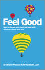 Feel Good. How to Change Your Mood and Cope with Whatever Comes Your Way