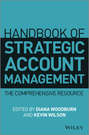 Handbook of Strategic Account Management. A Comprehensive Resource