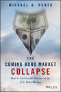The Coming Bond Market Collapse. How to Survive the Demise of the U.S. Debt Market