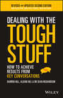 Dealing With The Tough Stuff. How To Achieve Results From Key Conversations