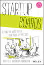 Startup Boards. Getting the Most Out of Your Board of Directors