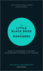 The Little Black Book for Managers. How to Maximize Your Key Management Moments of Power
