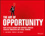 The Art of Opportunity. How to Build Growth and Ventures Through Strategic Innovation and Visual Thinking