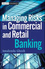 Managing Risks in Commercial and Retail Banking