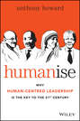 Humanise. Why Human-Centred Leadership is the Key to the 21st Century