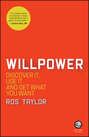 Willpower. Discover It, Use It and Get What You Want