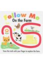 Follow Me. On the Farm (finger trail board book)