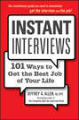 Instant Interviews. 101 Ways to Get the Best Job of Your Life