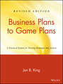 Business Plans to Game Plans. A Practical System for Turning Strategies into Action
