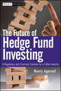 The Future of Hedge Fund Investing. A Regulatory and Structural Solution for a Fallen Industry