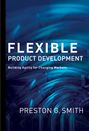 Flexible Product Development. Building Agility for Changing Markets