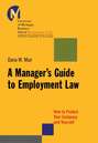 A Manager's Guide to Employment Law. How to Protect Your Company and Yourself