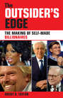 The Outsider's Edge. The Making of Self-Made Billionaires