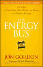 The Energy Bus. 10 Rules to Fuel Your Life, Work, and Team with Positive Energy