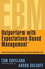 Outperform with Expectations-Based Management. A State-of-the-Art Approach to Creating and Enhancing Shareholder Value