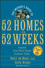 The Insider's Guide to 52 Homes in 52 Weeks. Acquire Your Real Estate Fortune Today