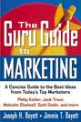 The Guru Guide to Marketing. A Concise Guide to the Best Ideas from Today's Top Marketers