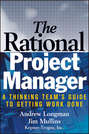 The Rational Project Manager. A Thinking Team's Guide to Getting Work Done