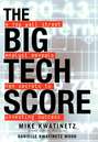 The Big Tech Score. A Top Wall Street Analyst Reveals Ten Secrets to Investing Success