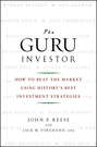 The Guru Investor. How to Beat the Market Using History's Best Investment Strategies