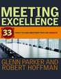 Meeting Excellence. 33 Tools to Lead Meetings That Get Results