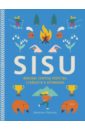 SISU. Финские секреты упорства, стойкости и оптимизма