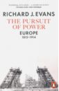 The Pursuit of Power. Europe, 1815-1914