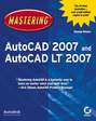 Mastering AutoCAD 2007 and AutoCAD LT 2007