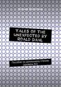 Tales of the unexpected by Roald Dahl. Пособие по домашнему чтению (уровень В2)