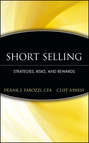 Short Selling. Strategies, Risks, and Rewards