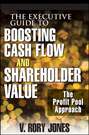 The Executive Guide to Boosting Cash Flow and Shareholder Value. The Profit Pool Approach