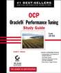 OCP: Oracle9i Performance Tuning Study Guide. Exam 1Z0-033