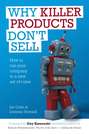 Why Killer Products Don't Sell. How to Run Your Company to a New Set of Rules