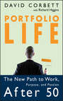 Portfolio Life. The New Path to Work, Purpose, and Passion After 50