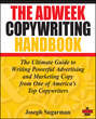 The Adweek Copywriting Handbook. The Ultimate Guide to Writing Powerful Advertising and Marketing Copy from One of America's Top Copywriters