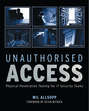 Unauthorised Access. Physical Penetration Testing For IT Security Teams